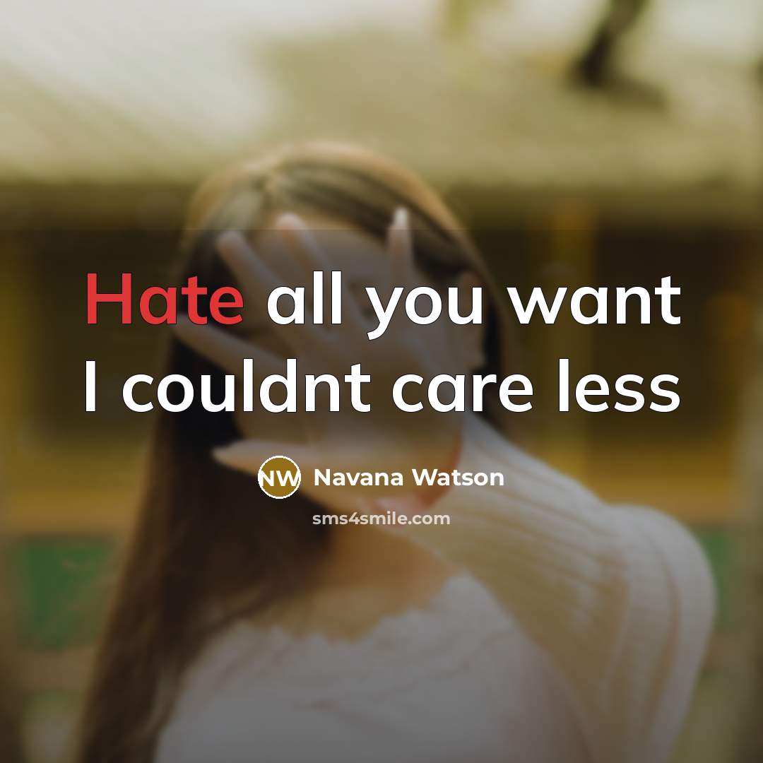 “Hate all you want I couldnt care less” quote by Navana Watson
