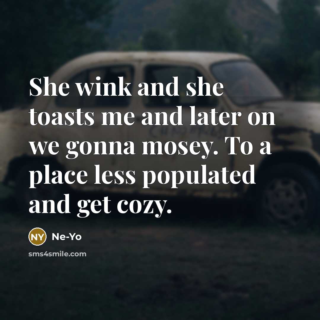 “She wink and she toasts me and later on we…” quote by Ne-yo
