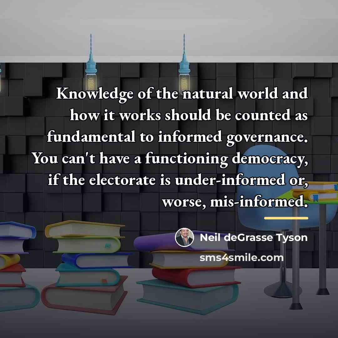 “Knowledge of the natural world and how it works should…” quote by Neil deGrasse Tyson