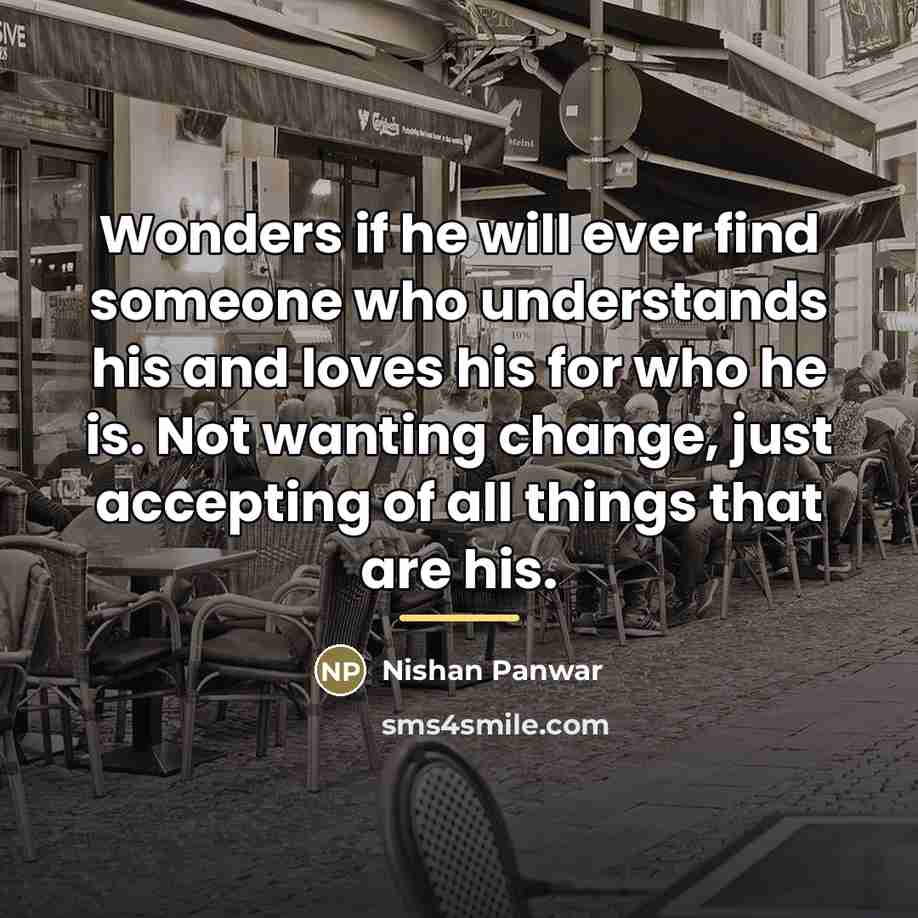 “Wonders if he will ever find someone who understands his…” quote by Nishan Panwar