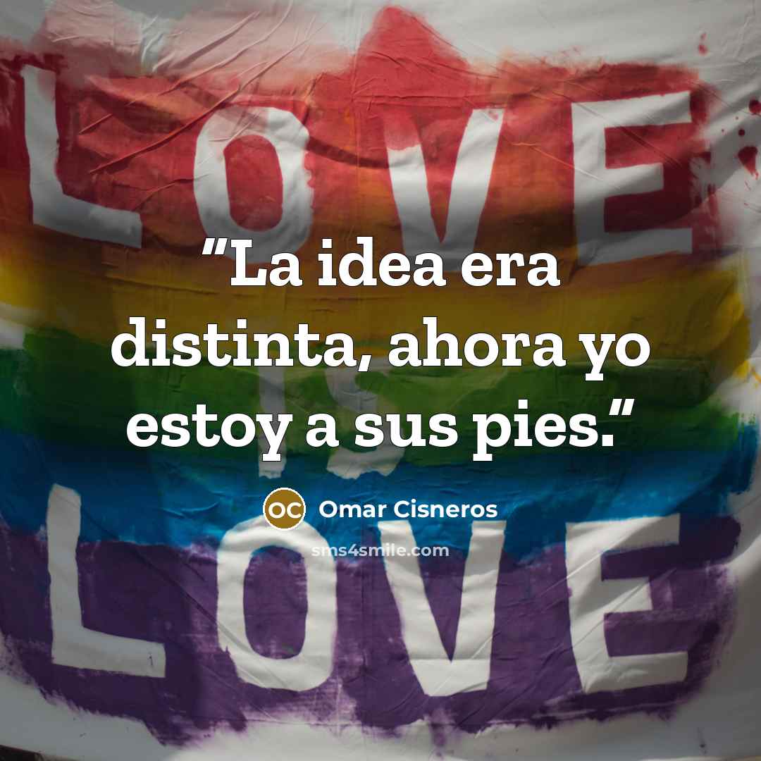 “La idea era distinta, ahora yo estoy a sus pies.” quote by Omar Cisneros
