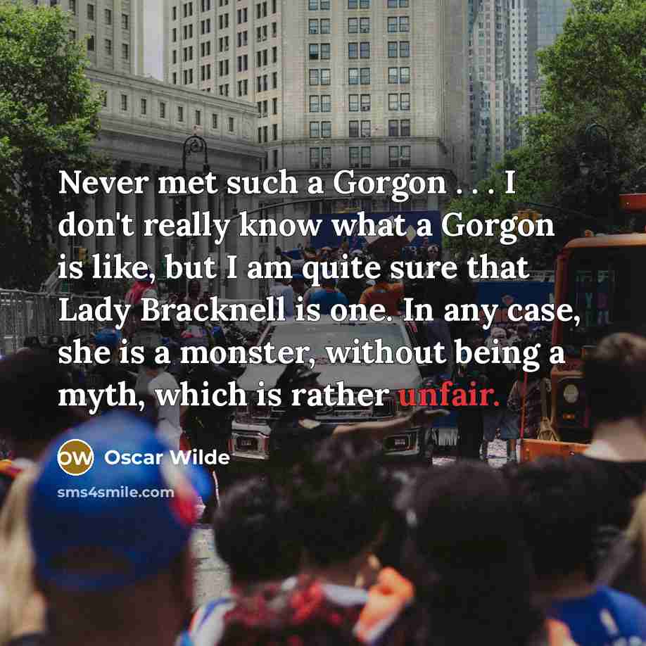 “Never met such a Gorgon . . . I don't…” quote by Oscar Wilde