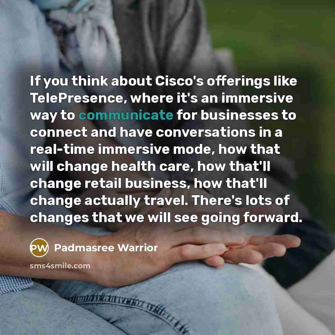 “If you think about Cisco's offerings like TelePresence, where it's…” quote by Padmasree Warrior