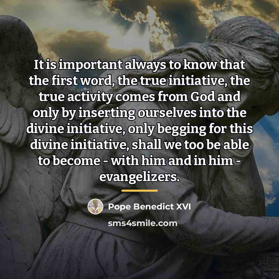 “It is important always to know that the first word,…” quote by Pope Benedict XVI