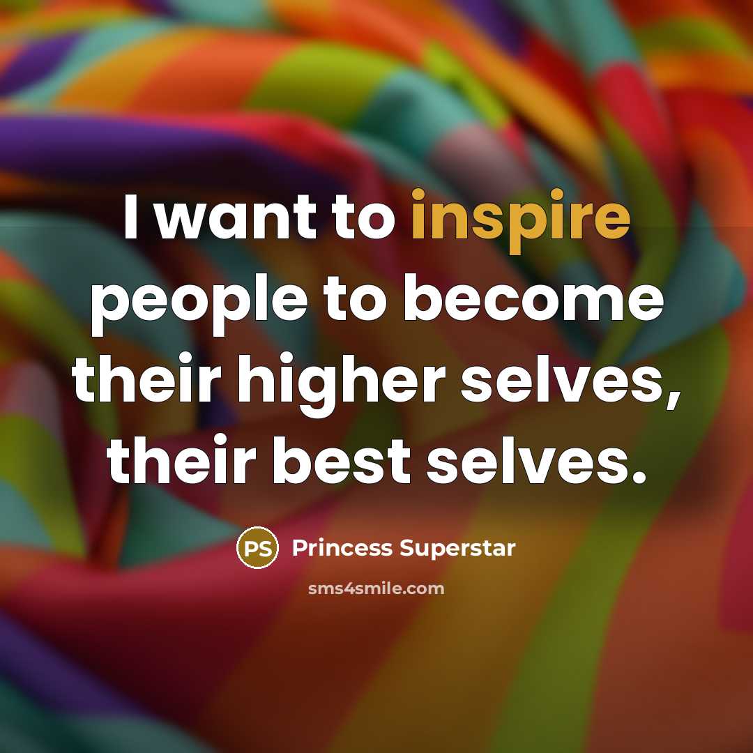 “I want to inspire people to become their higher selves,…” quote by Princess Superstar