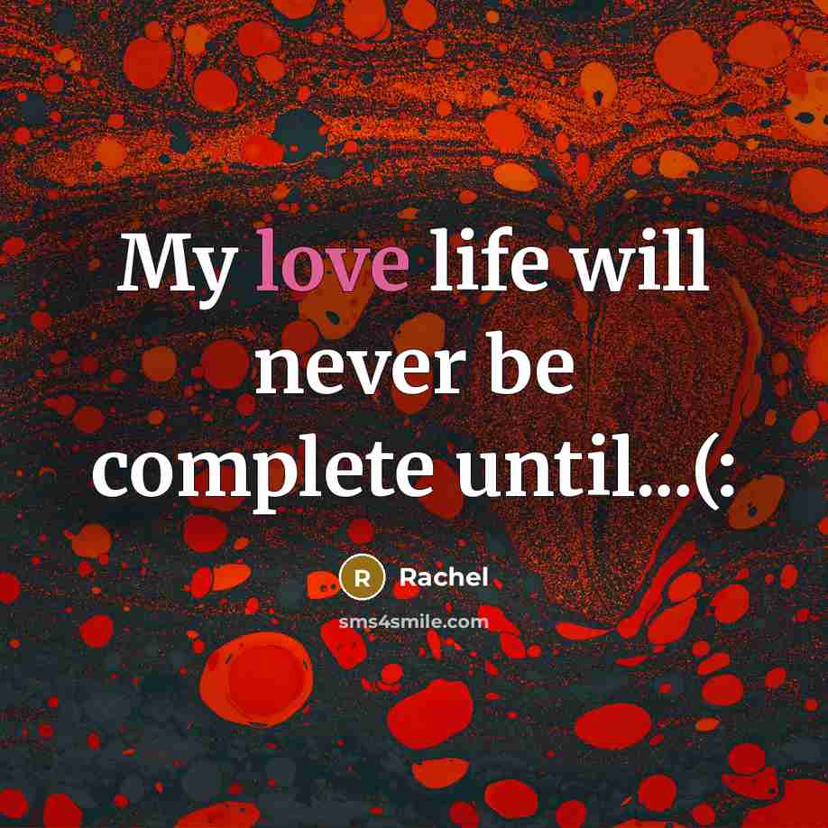 “My love life will never be complete until...(:” quote by Rachel
