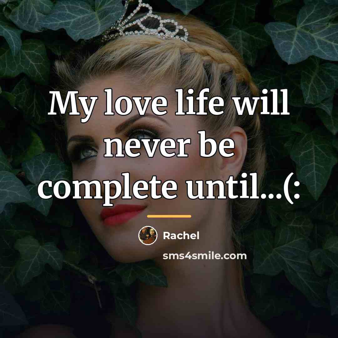 “My love life will never be complete until...(:…” quote by Rachel