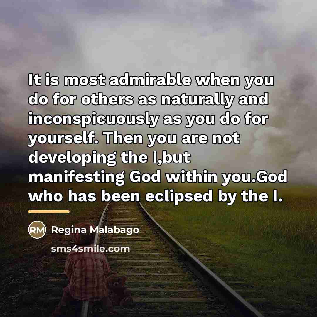 “It is most admirable when you do for others as…” quote by Regina Malabago