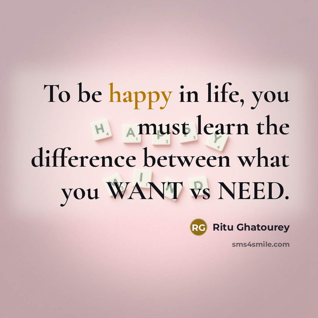 “To be happy in life, you must learn the difference…” quote by Ritu Ghatourey