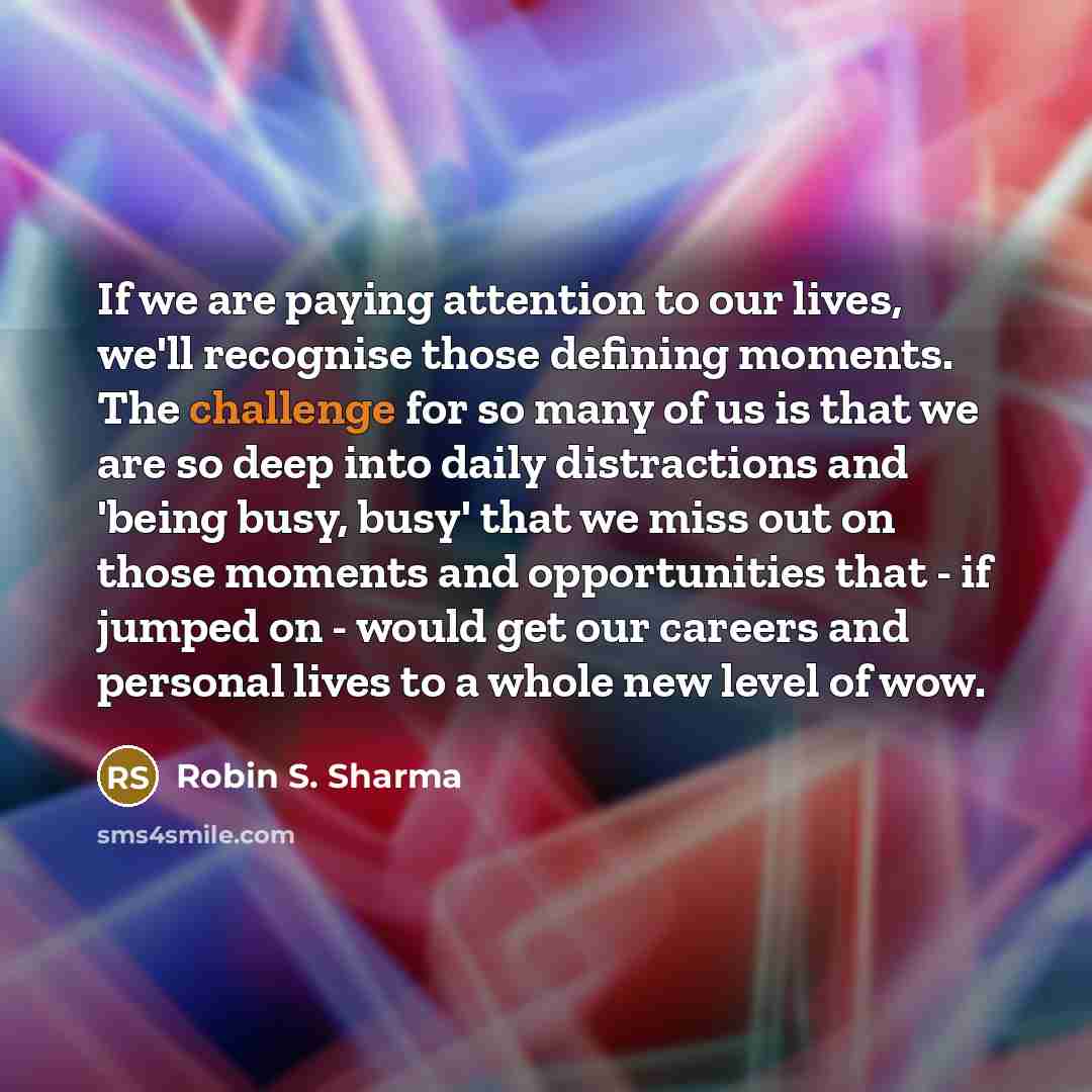 “If we are paying attention to our lives, we'll recognise…” quote by Robin S. Sharma