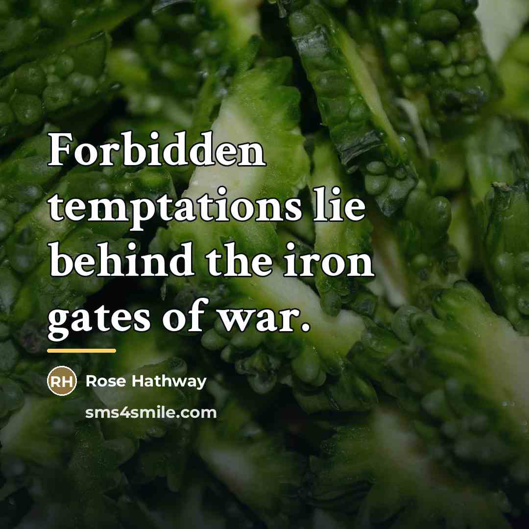 “Forbidden temptations lie behind the iron gates of war.…” quote by Rose Hathway