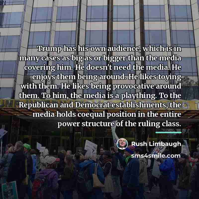 “Trump has his own audience, which is in many cases…” quote by Rush Limbaugh