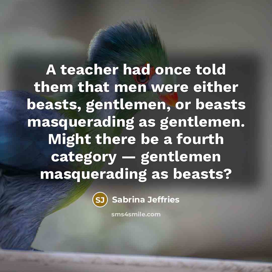 “A teacher had once told them that men were either…” quote by Sabrina Jeffries
