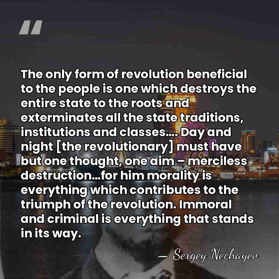 The only form of revolution beneficial to the people is one which&hellip; - Sergey Nechayev