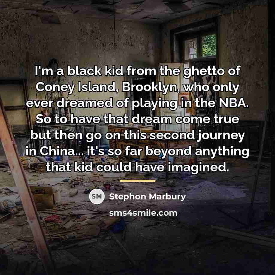 “I'm a black kid from the ghetto of Coney Island,…” quote by Stephon Marbury