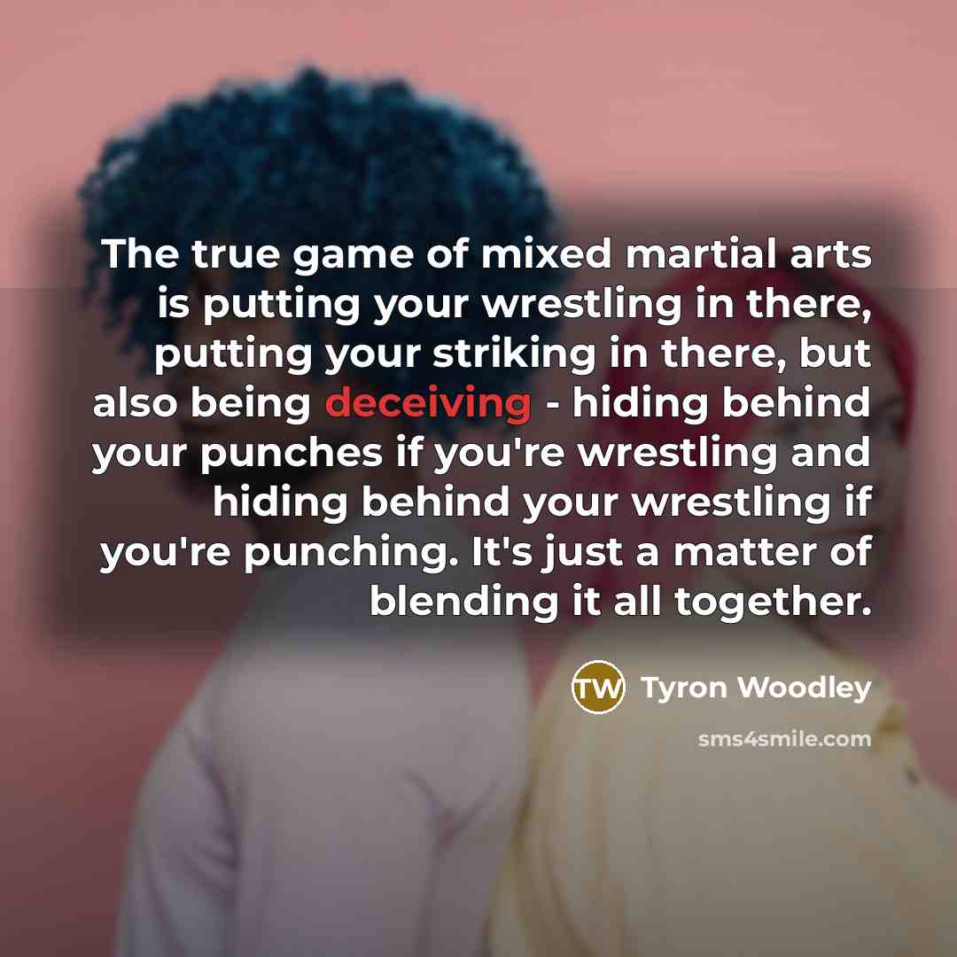 “The true game of mixed martial arts is putting your…” quote by Tyron Woodley