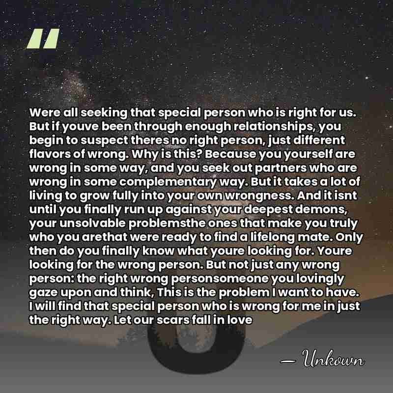 Were all seeking that special person who is right for us. But&hellip; - Unkown