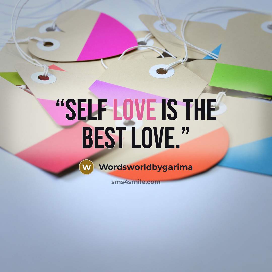 “Self love is the best love.” quote by Wordsworldbygarima