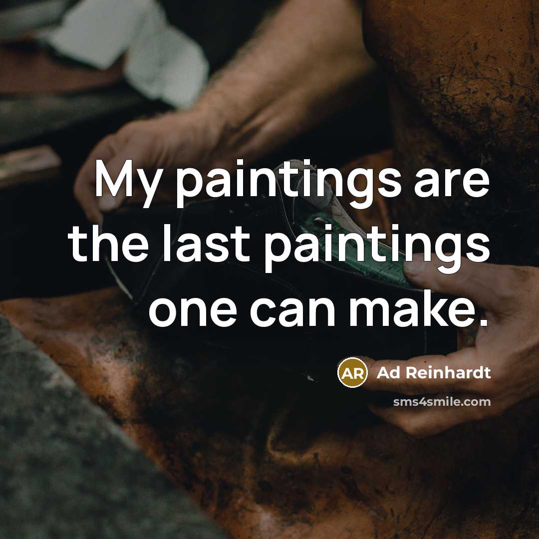 “My paintings are the last paintings one can make.…” quote by Ad Reinhardt