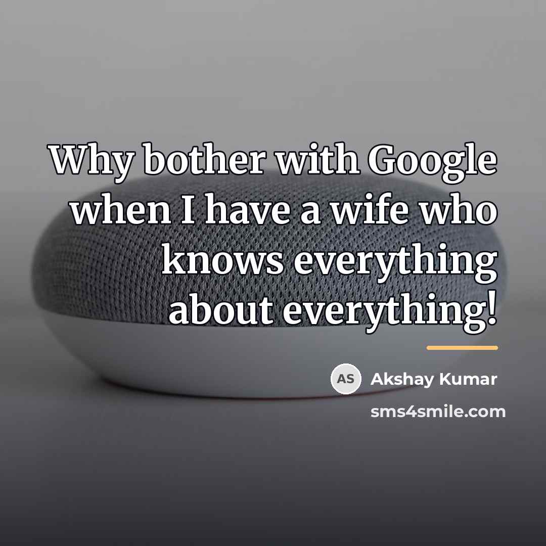 “Why bother with Google when I have a wife who…” quote by Akshay Kumar