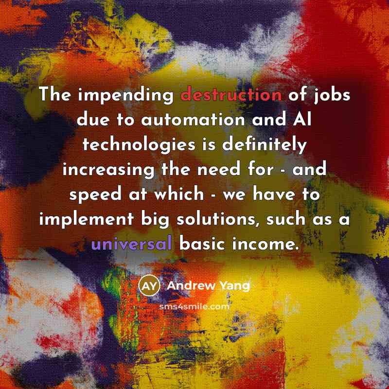 “The impending destruction of jobs due to automation and AI…” quote by Andrew Yang