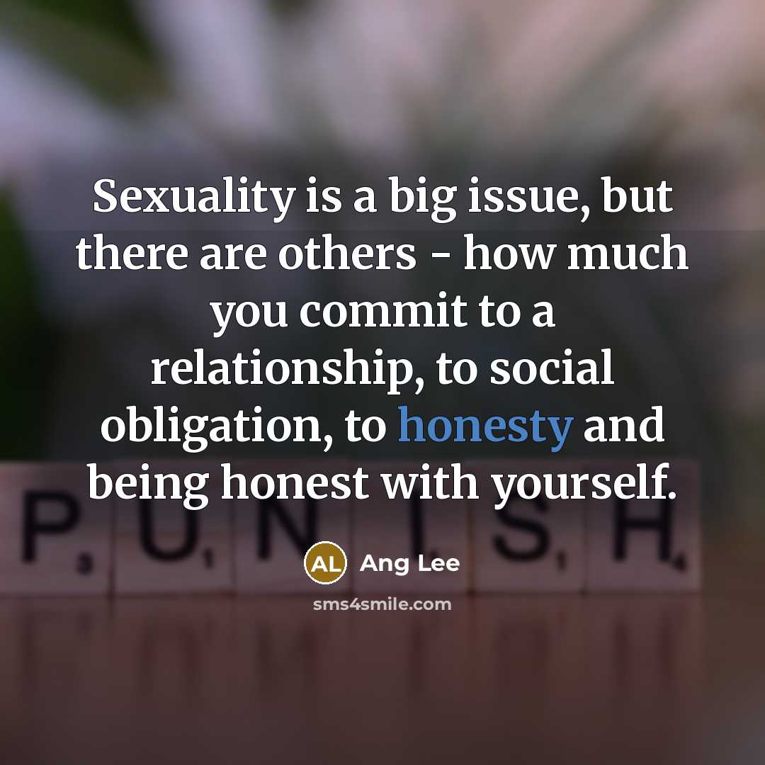 “Sexuality is a big issue, but there are others -…” quote by Ang Lee