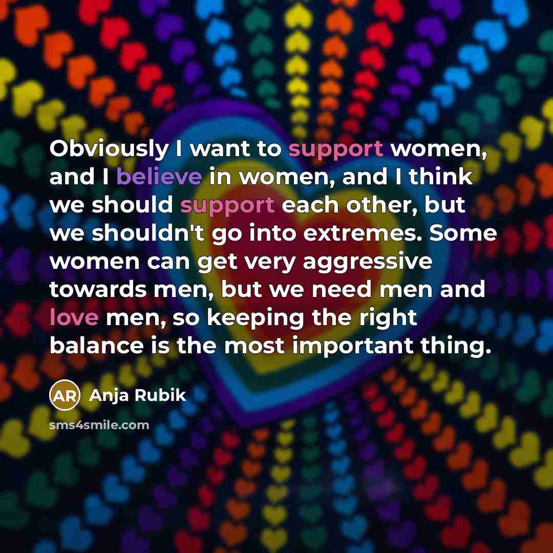 “Obviously I want to support women, and I believe in…” quote by Anja Rubik