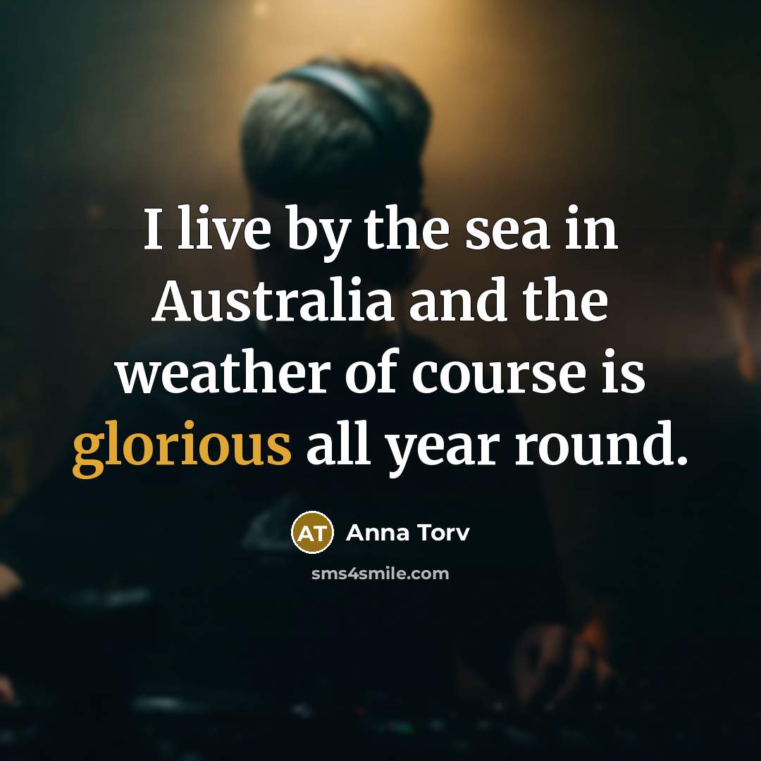 “I live by the sea in Australia and the weather…” quote by Anna Torv