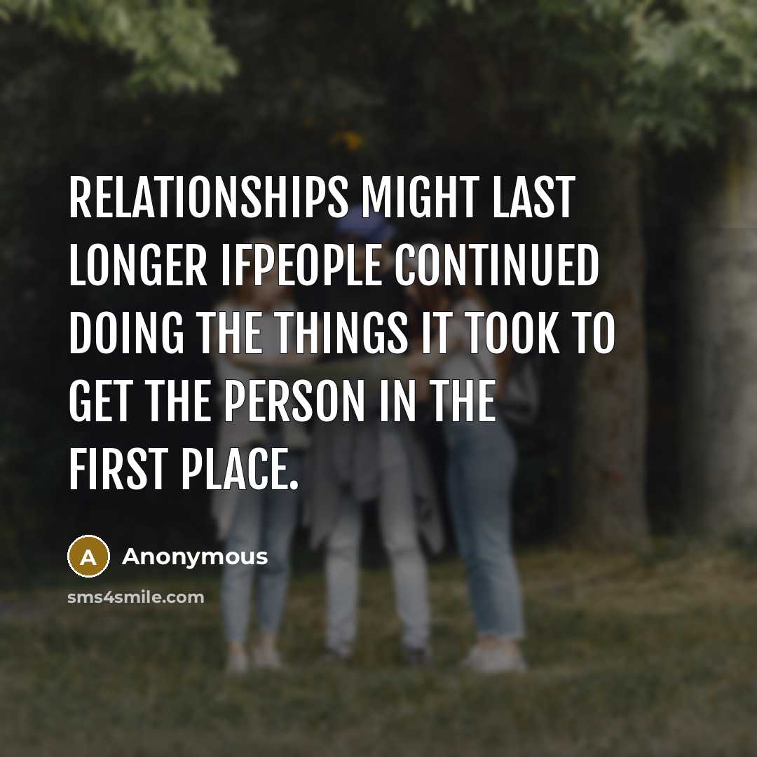 “Relationships might last longer ifpeople continued doing the things it…” quote by Anonymous