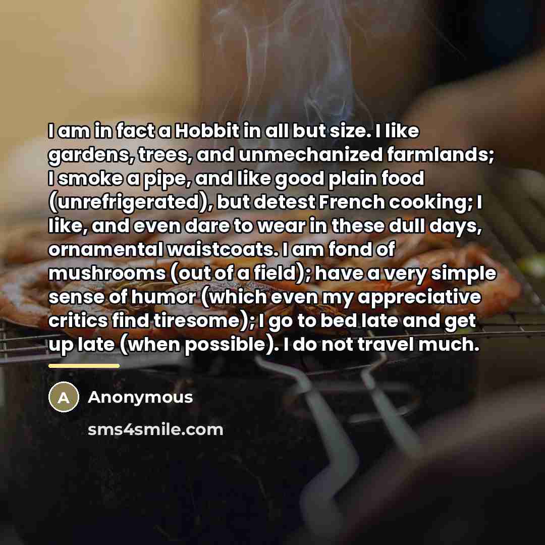 “I am in fact a Hobbit in all but size.…” quote by Anonymous