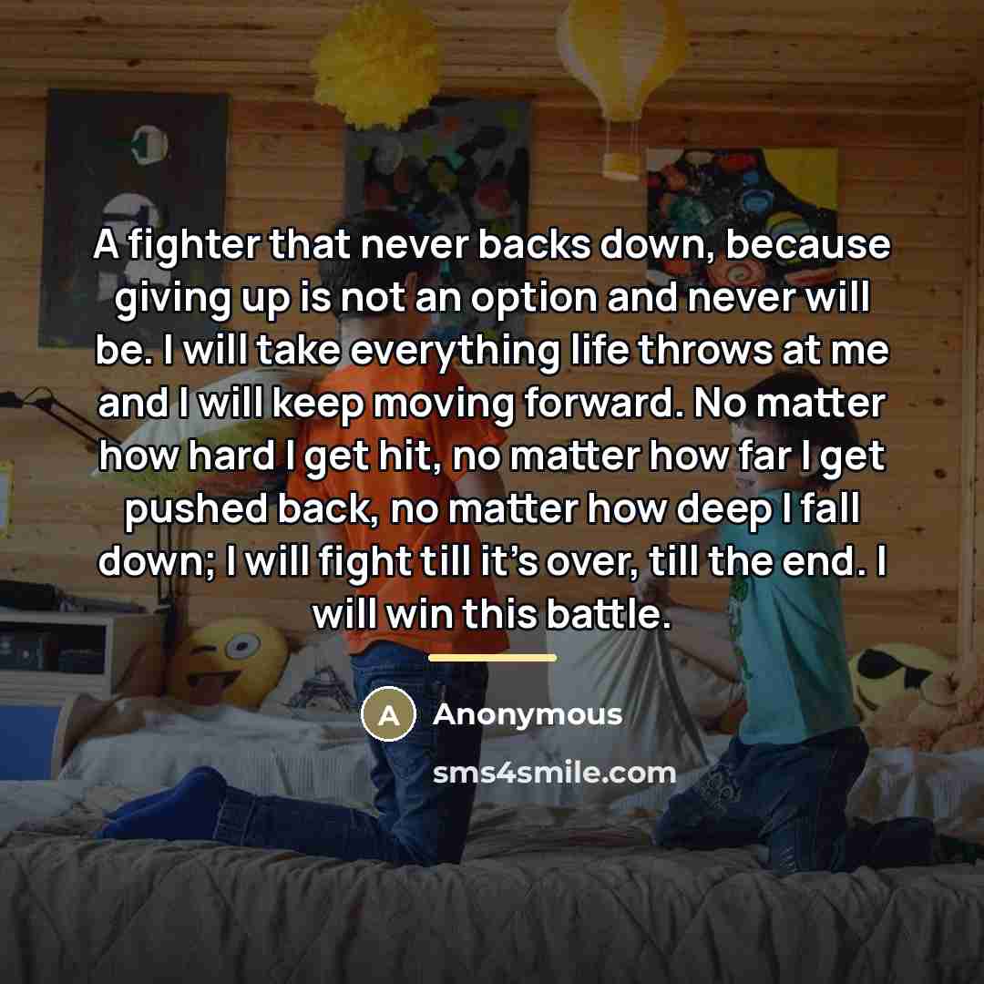 “A fighter that never backs down, because giving up is…” quote by Anonymous