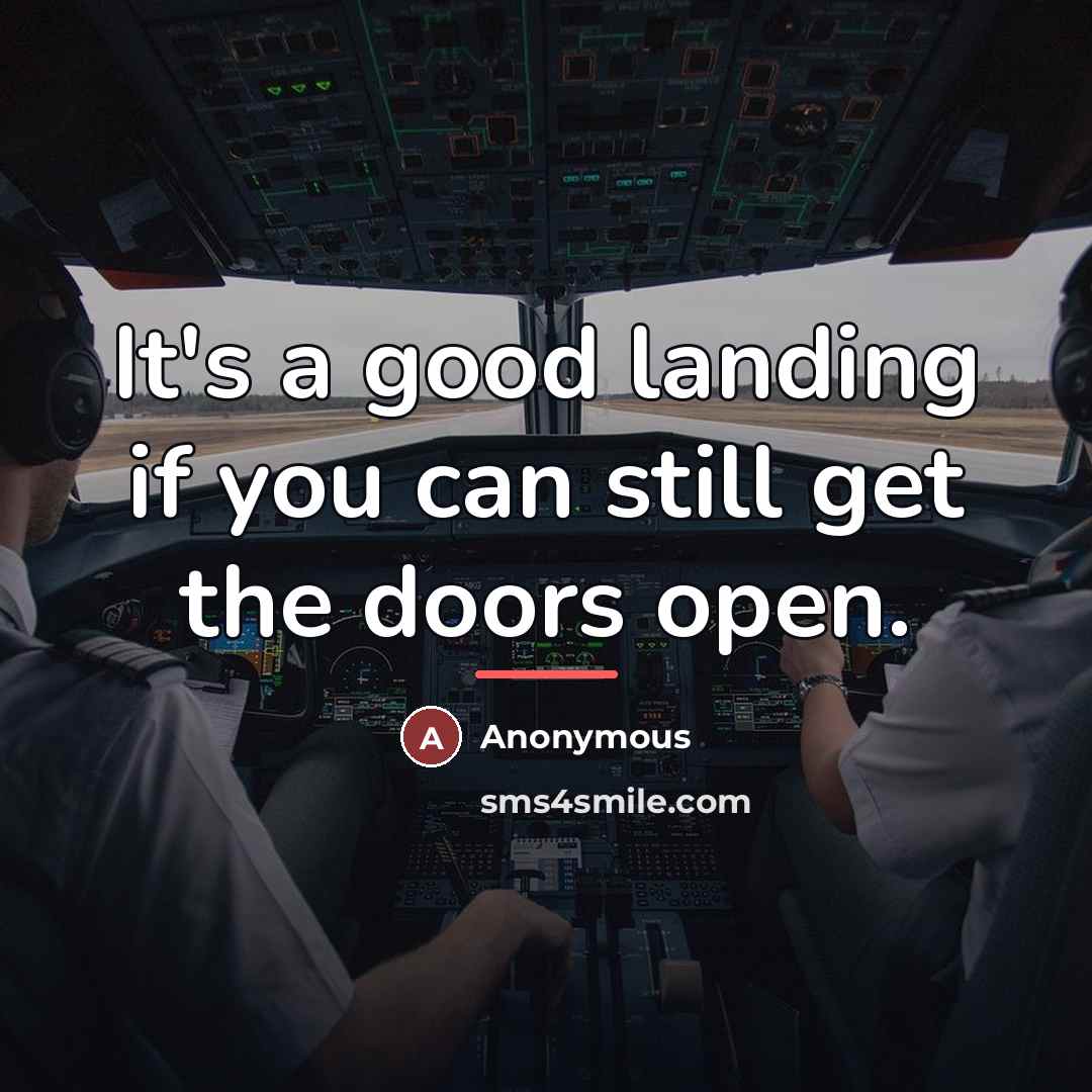 “It's a good landing if you can still get the…” quote by Anonymous