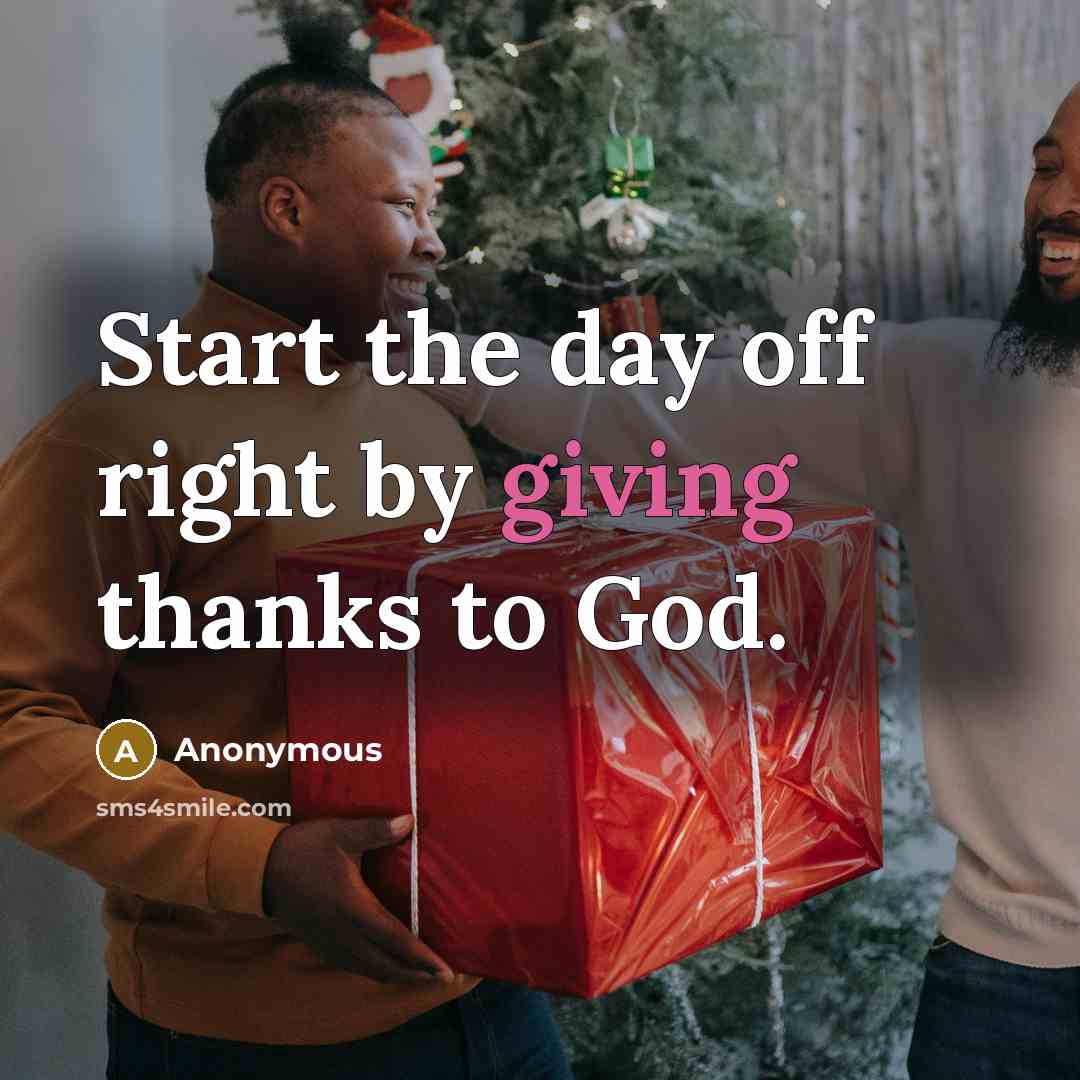 “Start the day off right by giving thanks to God.…” quote by Anonymous