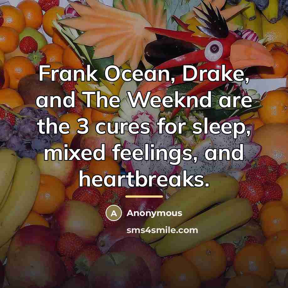 “Frank Ocean, Drake, and The Weeknd are the 3 cures…” quote by Anonymous