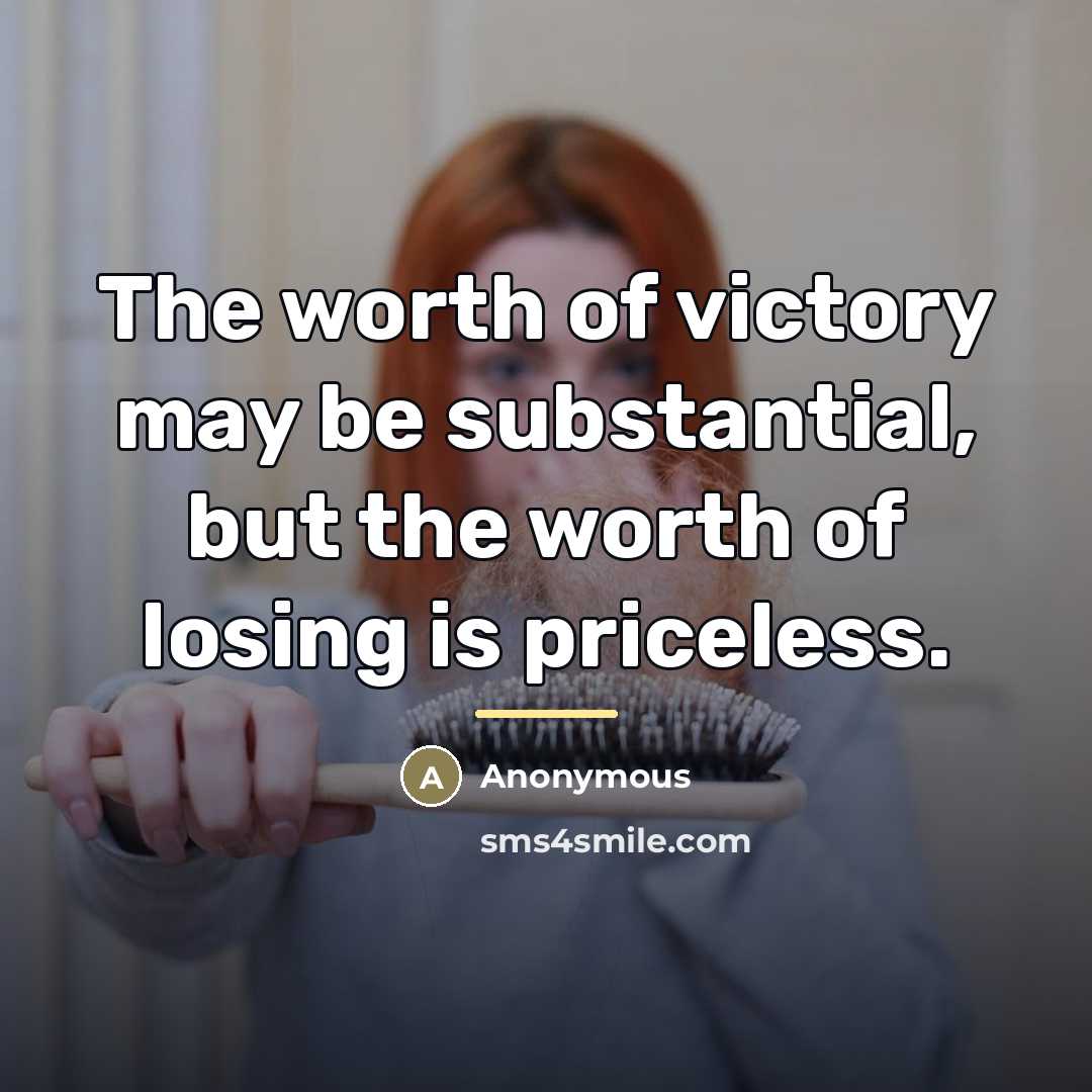 “The worth of victory may be substantial, but the worth…” quote by Anonymous