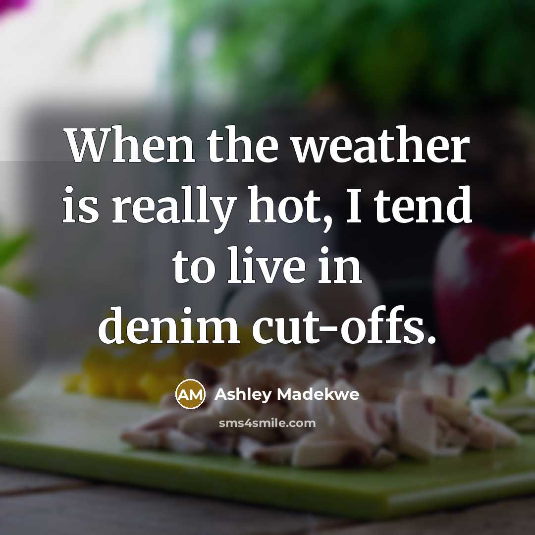 “When the weather is really hot, I tend to live…” quote by Ashley Madekwe