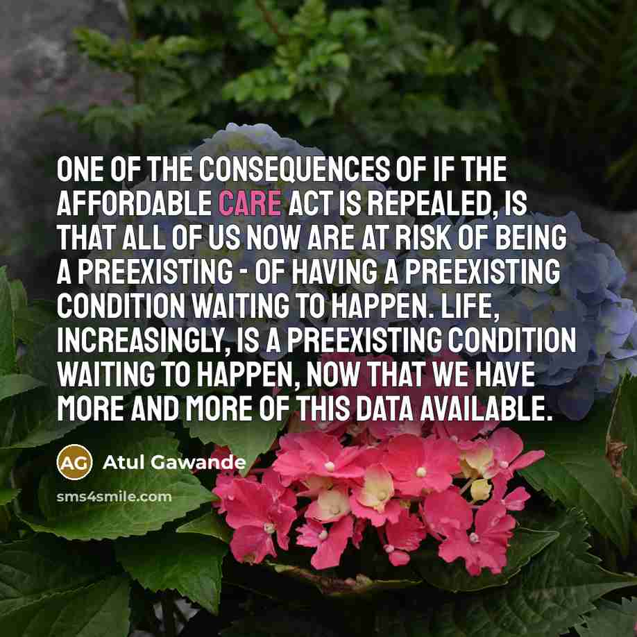 “One of the consequences of if the Affordable Care Act…” quote by Atul Gawande