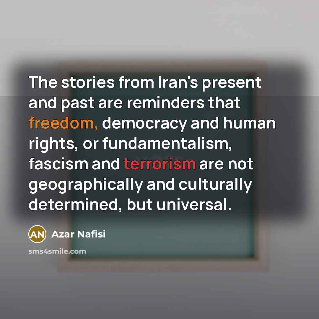 “The stories from Iran's present and past are reminders that…” quote by Azar Nafisi