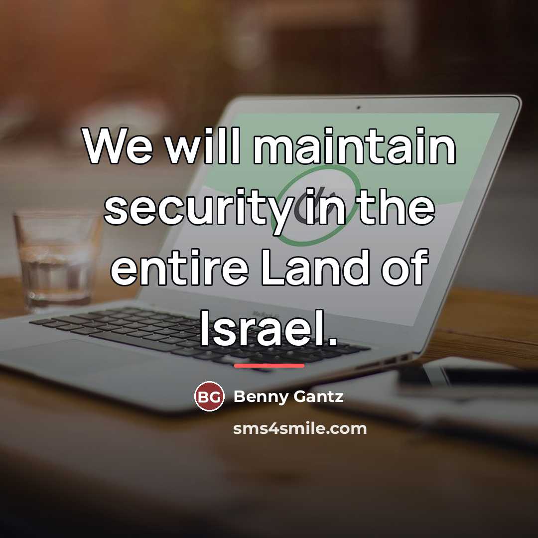 “We will maintain security in the entire Land of Israel.…” quote by Benny Gantz