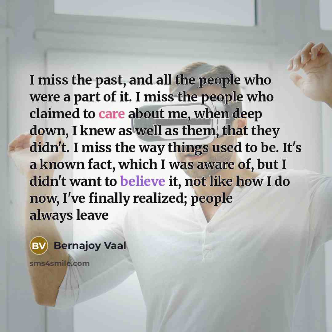 “I miss the past, and all the people who were…” quote by Bernajoy Vaal