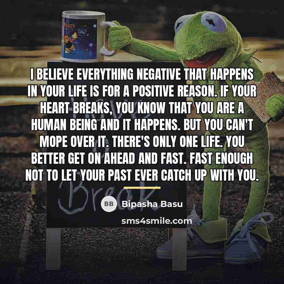 “I believe everything negative that happens in your life is…” quote by Bipasha Basu