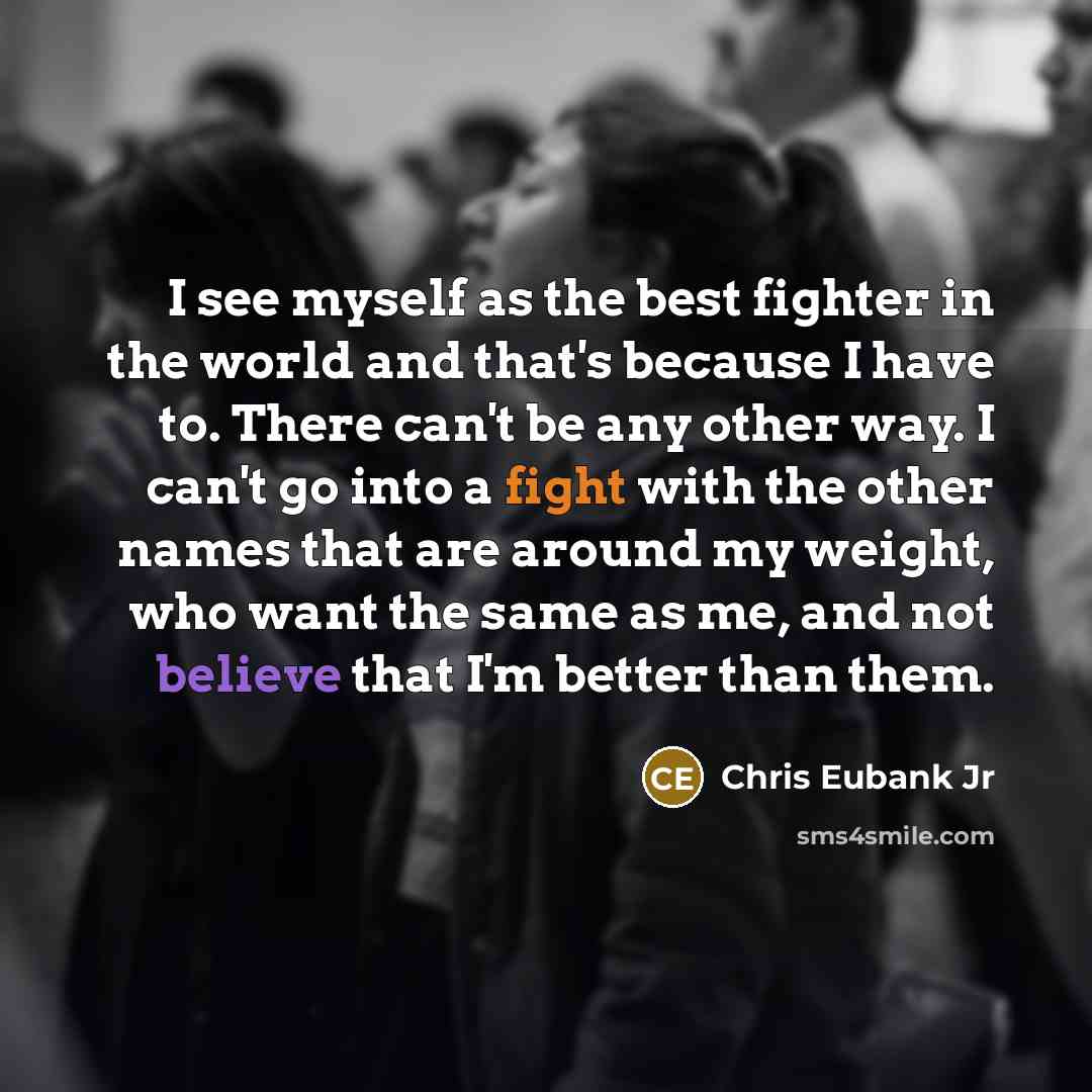 “I see myself as the best fighter in the world…” quote by Chris Eubank Jr