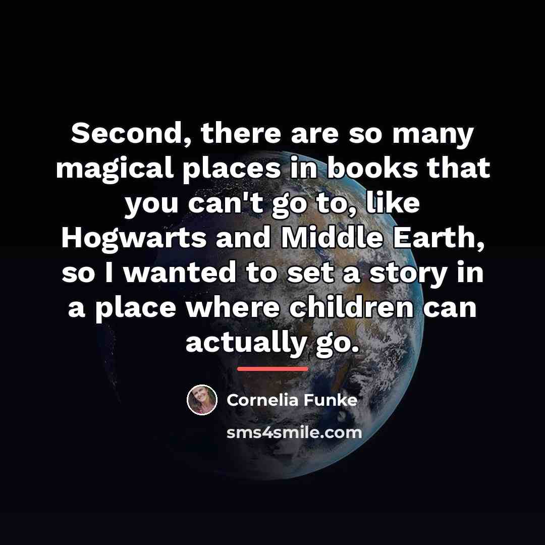 “Second, there are so many magical places in books that…” quote by Cornelia Funke