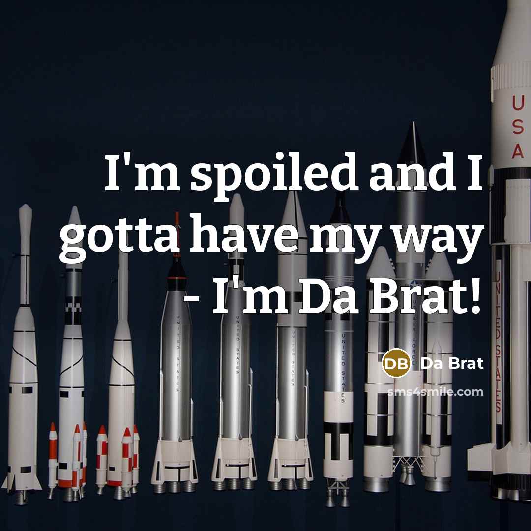 “I'm spoiled and I gotta have my way - I'm…” quote by Da Brat