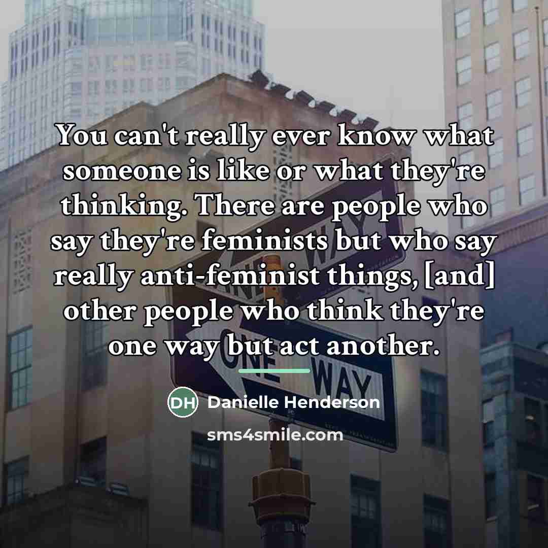 “You can't really ever know what someone is like or…” quote by Danielle Henderson