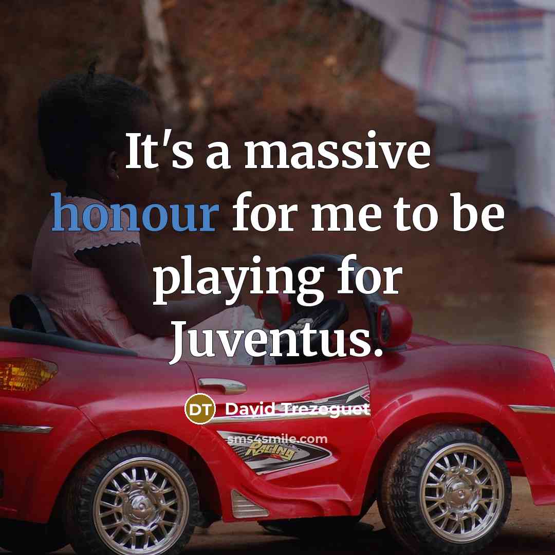 “It's a massive honour for me to be playing for…” quote by David Trezeguet