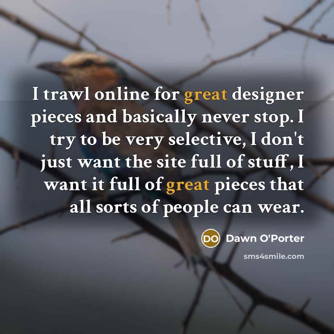 “I trawl online for great designer pieces and basically never…” quote by Dawn O'Porter