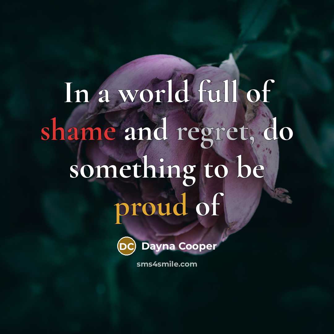 “In a world full of shame and regret, do something…” quote by Dayna Cooper