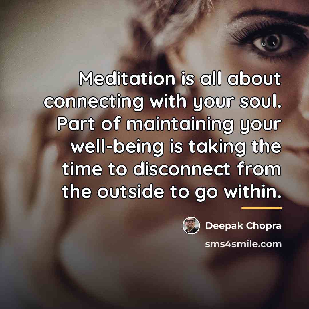 “Meditation is all about connecting with your soul. Part of…” quote by Deepak Chopra