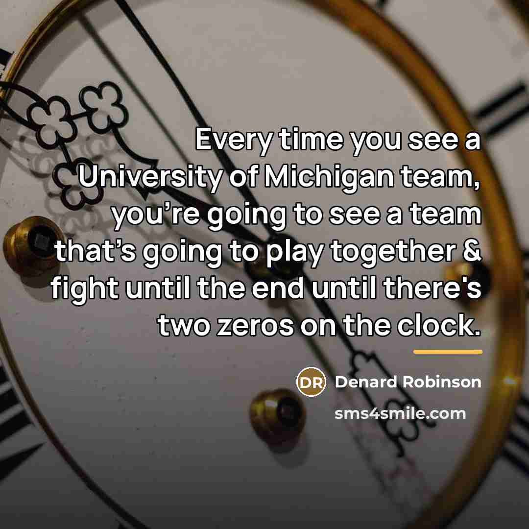 “Every time you see a University of Michigan team, you're…” quote by Denard Robinson